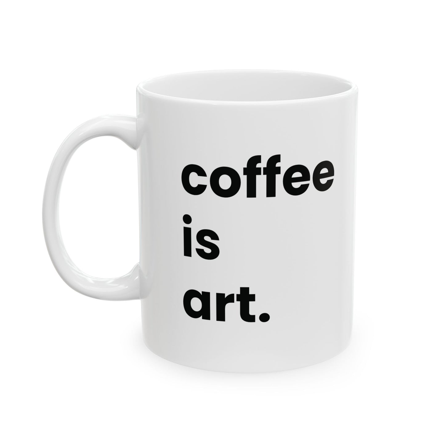 “coffee is art” Mug, (11oz, 15oz)